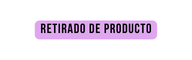 RETIRADO DE PRODUCTO
